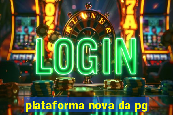 plataforma nova da pg